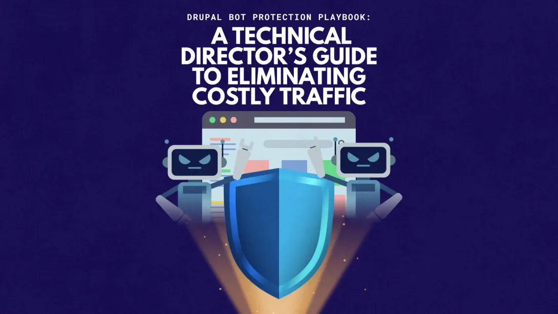 Book cover showing a blue shield protecting a web browser from angry robots, with the title 'Drupal Bot Protection Playbook: A Technical Director’s Guide to Eliminating Costly Traffic'.